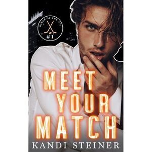 Meet Your Match -- Kandi Steiner
